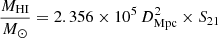 $ \frac{M_{\mathrm{HI}}}{M_\odot} = 2.356 \times 10^5\,D_{\mathrm{Mpc}}^2 \times S_{21} $