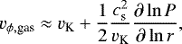 \begin{equation*} v_{\phi, \textrm{gas}} \approx v_{\textrm{K}} + \frac{1}{2}\frac{c_{\textrm{s}}^2}{v_{\textrm{K}}}\frac{\partial \ln P}{\partial \ln r}, \end{equation*}