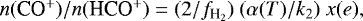 \begin{equation*} n(\mbox{{CO$^+$}})/n(\mbox{HCO$^+$}) = (2/\fH2)~(\alpha(T)/k_2)~x(e), \end{equation*}