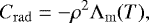\begin{equation*} C_{\mathrm{rad}} = -\rho^2\Lambda_{\mathrm{m}}(T), \end{equation*}