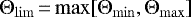 \begin{equation*} \Theta_{\rm{lim}}\,{=}\,\rm{max}[\Theta_{\rm{min}},\Theta_{\rm{max}}] \end{equation*}
