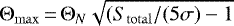 \begin{equation*} \Theta_{\rm{max}}\,{=}\,\Theta_N \sqrt{(S_{\rm{total}}/(5\sigma)-1}\end{equation*}