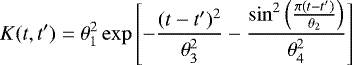 \begin{equation*} K(t,t') = \theta_1^2\exp\left[-\frac{(t - t')^2}{\theta_3^2} - \frac{\sin^2\left(\frac{\pi(t - t')}{\theta_2}\right)}{\theta^2_4}\right] \end{equation*}