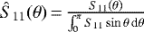 $\hat{S}_{11}(\theta)\,{=}\, \frac{S_{11}\left(\theta\right)}{\int_{0}^{\pi}{S_{11}\sin{\theta}\,\text{d}\theta}}$