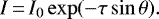 \begin{equation*} I\,{=}\,I_0 \exp (-\tau\sin \theta). \end{equation*}