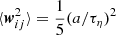 $ \langle \boldsymbol{w}_{ij}^2 \rangle = {1\over 5} (a/\tau_\eta)^2 $