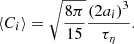 $$ \begin{aligned} \langle C_{i}\rangle =\sqrt{8\pi \over 15}\frac{\left(2a_i\right)^3}{\tau _\eta }. \end{aligned} $$