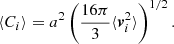 $$ \begin{aligned} \langle C_{i}\rangle = a^2 \left({16\pi \over 3} \langle \boldsymbol{v}_i^2\rangle \right)^{1/2}. \end{aligned} $$