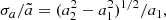 $$ \begin{aligned} \sigma _a/\tilde{a}=(a_2^2-a_1^2)^{1/2}/a_1, \end{aligned} $$