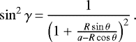 \begin{equation*} \sin^2{\gamma}\,{=}\,\frac{1}{\left(1 + \frac{R \sin{\theta}}{a - R\cos{\theta}}\right)^2}\,. \end{equation*}