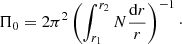 $$ \begin{aligned} \Pi _{0} = 2\pi ^{2}\left(\int _{r_{1}}^{r_{2}}N\frac{\mathrm{d}r}{r}\right)^{-1}\cdot \end{aligned} $$