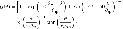 $$ \begin{aligned} \begin{aligned} Q(\theta ) =&\left[1 + \exp \left(150\frac{\theta _{\rm in} - \theta }{\theta _{\rm ap}}\right) + \exp \left(-47 +50 \frac{\theta }{\theta _{\rm ap}}\right)\right]^{-1} \\& \times \left(\frac{\theta }{x_{\rm c}\theta _{\rm ap}}\right)^{-1} \tanh \left(\frac{\theta }{x_{\rm c}\theta _{\rm ap}}\right)\cdot \end{aligned} \end{aligned} $$