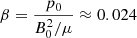$ \beta = \frac{p_0}{B_0^2/\mu} \approx 0.024 $