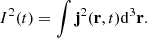 $$ \begin{aligned}&I^{2}(t) = \int \mathbf j ^{2}(\mathbf r ,t) \mathrm{d}^{3}\mathbf r . \end{aligned} $$