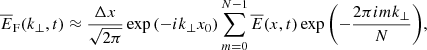 $$ \begin{aligned} \overline{E}_{\rm F}(k_\perp ,t)\approx \frac{\Delta x}{\sqrt{2\pi }}\exp {\left(-i k_\perp x_{0}\right)} \sum ^{N-1}_{m=0} \overline{E}(x,t)\exp {\left(-\frac{2\pi imk_\perp }{N}\right)}, \end{aligned} $$