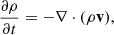 $$ \begin{aligned}&\frac{\partial \rho }{\partial {t}}=-\nabla \cdot (\rho \mathbf v ), \end{aligned} $$