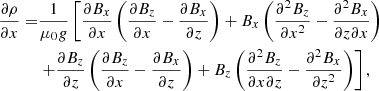 $$ \begin{aligned} \begin{aligned} \frac{\partial \rho }{\partial x}=&\frac{1}{\mu _0 g} \left[ \frac{\partial B_x}{\partial x}\left( \frac{\partial B_z}{\partial x}-\frac{\partial B_x}{\partial z}\right) + B_x \left( \frac{\partial ^2 B_z}{\partial x^2}-\frac{\partial ^2 B_x}{\partial z \partial x} \right) \right.\\& \left. + \frac{\partial B_z}{\partial z}\left( \frac{\partial B_z}{\partial x}-\frac{\partial B_x}{\partial z}\right) + B_z \left( \frac{\partial ^2 B_z}{\partial x \partial z}-\frac{\partial ^2 B_x}{\partial z^2} \right) \right], \end{aligned} \end{aligned} $$