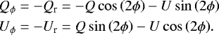 \begin{equation*} \begin{aligned} Q_{\phi} &= -Q_{\textrm{r}}=-Q \cos\left(2\phi\right) - U \sin\left(2\phi\right) \\ U_{\phi} &= -U_{\textrm{r}}= Q \sin\left(2\phi\right) - U \cos\left(2\phi\right)\!. \end{aligned}\end{equation*}