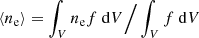 $ \langle n_{\mathrm{e}} \rangle=\int_V n_{\mathrm{e}}f~\mathrm{d}V\Big/\int_Vf~\mathrm{d}V $