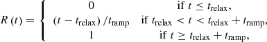 $$ \begin{aligned} R\left( t \right) = \left\{ {\begin{array}{*{20}{c}} 0&\mathrm{if}\ t \le t_{\rm relax}, \\ {\left( {t - {t_{\rm relax}}} \right)/{t_{\rm ramp}}}&\mathrm{if}\ t_{\rm relax} < t < t_{\rm relax}+t_{\rm ramp},\\ 1&\mathrm{if}\ t \ge t_{\rm relax}+t_{\rm ramp}, \end{array}} \right. \end{aligned} $$