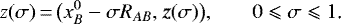 \begin{equation*} z(\sigma)\,{=}\,\big(x_B^0-\sigma R_{AB},\bm{z}(\sigma)\big)\text{,} \qquad 0\leqslant\sigma\leqslant 1\text{.}\end{equation*}