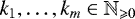 $k_1,\ldots,k_m\in\mathbb{N}_{\geqslant 0}$