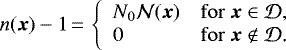 \begin{equation*} n(\bm{x})-1\,{=}\, \left\{ \begin{array}{l l} N_0\mathcal N(\bm{x}) & \mathrm{for}\ \bm{x}\in\mathcal{D}\text{,}\\ 0 & \mathrm{for}\ \bm{x}\notin\mathcal{D}\text{.} \end{array} \right. \end{equation*}