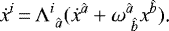 \begin{equation*} \dot x^{i}\,{=}\,\Lambda^{i}_{\ \hat a}(\dot x^{\hat a}+\omega^{\hat a}_{\ \hat b}x^{\hat b})\text{.}\end{equation*}
