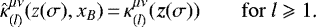 \begin{equation*} \hat{\kappa}^{\mu\nu}_{(l)}(z(\sigma),x_B)\,{=}\,\kappa^{\mu\nu}_{(l)}(\bm{z}(\sigma)) \qquad \mathrm{for}\ l\geqslant 1\text{.}\end{equation*}