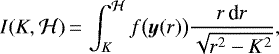 \begin{equation*} I(K,\mathcal H)\,{=}\,\int_K^{\mathcal{H}}f\big(\bm{y}(r)\big)\frac{r\,\textrm{d} r}{\sqrt{r^2-K^2}}\text{,}\end{equation*}