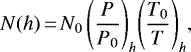 \begin{equation*} N(h)\,{=}\,N_0\,\Bigg(\frac{P}{P_0}\Bigg)_h\Bigg(\frac{T_0}{T}\Bigg)_h\text{,}\end{equation*}