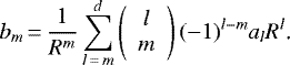 \begin{equation*} b_m\,{=}\,\frac{1}{R^m}\sum_{l\,{=}\,m}^{d}\left( \begin{array}{c} l\\ m \end{array} \right)(-1)^{l-m}a_lR^{l}\text{.}\end{equation*}