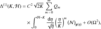 \begin{align*} \Delta^{(1)}(K,\mathcal H)\;{=}&\;C^2\sqrt{2K}\,\sum_{m\,{=}\,0}^{\infty}Q_m\nonumber\\ &\times\int_{0}^{\mathcal{H}-K}\frac{\textrm{d}\eta}{\sqrt{\eta}}\left(\frac{\eta}{K}\right)^m\big(\mathcal{N}\big)_{\bm{y}(\eta)}+O(\Omega^{2})\text{,}\end{align*}