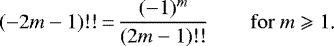 \begin{equation*} (-2m-1)!!\,{=}\,\frac{(-1)^m}{(2m-1)!!} \qquad \mathrm{for}\ m\geqslant 1\text{.} \end{equation*}