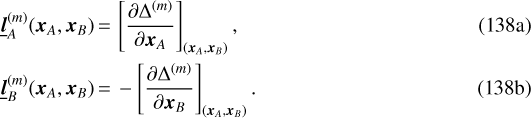 \begin{align*} \underline{\bm{l}}_A^{(m)}(\bm{x}_A,\bm{x}_B)&\,{=}\,\left[\frac{\partial\Delta^{(m)}}{\partial\bm{x}_A}\right]_{(\bm{x}_A,\bm{x}_B)}\text{,}\\ \underline{\bm{l}}_B^{(m)}(\bm{x}_A,\bm{x}_B)&\,{=}\,-\left[\frac{\partial\Delta^{(m)}}{\partial\bm{x}_B}\right]_{(\bm{x}_A,\bm{x}_B)}\text{.} \end{align*}