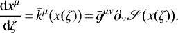 \begin{equation*} \frac{\textrm{d} x^{\mu}}{\textrm{d}\zeta}\,{=}\,\bar k^{\mu}\big(x(\zeta)\big)\,{=}\,\bar g^{\mu\nu}\partial_{\nu}\mathscr{S}\big(x(\zeta)\big)\text{.}\end{equation*}