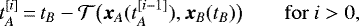 \begin{equation*} t_A^{[i]}\,{=}\,t_B-\mathcal{T}\big(\bm{x}_A(t_A^{[i-1]}),\bm{x}_B(t_B)\big) \qquad \mathrm{for}\ i>0\text{,} \end{equation*}