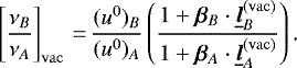 \begin{equation*} \left[\frac{\nu_B}{\nu_A}\right]_{\mathrm{vac}}\,{=}\,\frac{(u^0)_B}{(u^0)_A}\left(\frac{1+\bm{\beta}_B\cdot\underline{\bm{l}}_B^{\mathrm{(vac)}}}{1+\bm{\beta}_A\cdot\underline{\bm{l}}_A^{\mathrm{(vac)}}}\right)\text{.}\end{equation*}