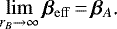 \begin{equation*} \lim_{r_B\to\infty}\bm{\beta}_{\mathrm{eff}}\,{=}\,\bm{\beta}_A\text{.} \end{equation*}