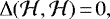 \begin{equation*} \Delta(\mathcal{H},\mathcal{H})\,{=}\,0, \end{equation*}