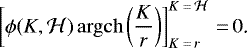 \begin{equation*} \left[\phi(K,\mathcal{H})\,\mathrm{argch}\left(\frac{K}{r}\right)\right]_{K\,{=}\,r}^{K\,{=}\,\mathcal H}\,{=}\,0\text{.} \end{equation*}