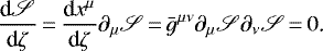 \begin{equation*} \frac{\textrm{d}\mathscr S}{\textrm{d}\zeta}\,{=}\,\frac{\textrm{d} x^{\mu}}{\textrm{d} \zeta}\partial_{\mu}\mathscr S\,{=}\,\bar g^{\mu\nu}\partial_{\mu}\mathscr S\partial_{\nu}\mathscr S\,{=}\,0\text{.}\end{equation*}