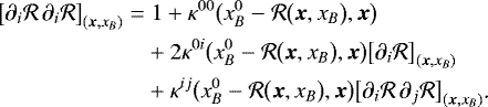 \begin{align*} \big[\partial_i\mathcal R\,\partial_i\mathcal R\big]_{(\bm{x},x_B)}\;{=}&\;1+\kappa^{00}\big(x_B^0-\mathcal R\big(\bm{x},x_B\big),\bm{x}\big)\nonumber\\ &+2\kappa^{0i}\big(x_B^0-\mathcal R\big(\bm{x},x_B\big),\bm{x}\big)\big[\partial_i\mathcal R\big]_{(\bm{x},x_B)}\nonumber\\ &+\kappa^{ij}\big(x_B^0-\mathcal R\big(\bm{x},x_B\big),\bm{x}\big)\big[\partial_i\mathcal R\,\partial_j\mathcal R\big]_{(\bm{x},x_B)}\text{.}\end{align*}