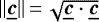 $\Vert\underline{\bm{c}}\Vert\,{=}\,\sqrt{\underline{\bm{c}}\cdot\underline{\bm{c}}}$