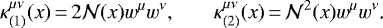 \begin{equation*} \kappa^{\mu\nu}_{(1)}(x)\,{=}\,2\mathcal N(x)w^{\mu} w^{\nu}\text{,} \qquad \kappa^{\mu\nu}_{(2)}(x)\,{=}\,\mathcal N^2(x)w^{\mu} w^{\nu}\text{.}\end{equation*}