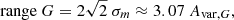 $$ \begin{aligned} \mathrm{range}\ G = 2\sqrt{2}\ \sigma _m \approx 3.07\ A_{\mathrm{var},G}, \end{aligned} $$