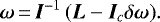 \begin{equation*} \bm{\omega} \,{=}\,\bm{I}^{-1}\left(\bm{L}-\bm{I}_{c}\delta \bm{\omega }\right)\! \mathrm{.}\end{equation*}