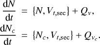 \begin{eqnarray*} \frac{\textrm{d}N}{\textrm{d}t} &\,{=}\,&\left\{ N,V_{t\mathrm{,sec}}\right\} +Q_{\nu }\mathrm{,} \notag \\ \frac{\textrm{d}N_{c}}{\textrm{d}t} &\,{=}\,&\left\{ N_{c},V_{t\mathrm{,sec}}\right\} +Q_{\nu _{c}}.\end{eqnarray*}