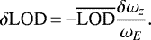 \begin{equation*} \delta {\textrm{LOD}}\,{=}\,{-}\overline{\textrm{LOD}}\frac{\delta \omega _{z}}{\omega _{E}}. \end{equation*}