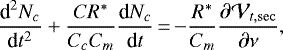 \begin{equation*} \frac{\textrm{d}^{2}N_{c}}{\textrm{d}t^{2}}+\frac{CR^{\ast }}{C_{c}C_{m}}\frac{\textrm{d}N_{c}}{\textrm{d}t}\,{=}\,{-}\frac{R^{\ast }}{C_{m}}\frac{\partial \mathcal{V}_{t,\mathrm{sec}}}{\partial \nu }\mathrm{,}\end{equation*}